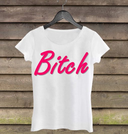 Bitch Woman Shirt