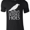 Crows Before Hoes Game Of Thrones Inspired T Shirt