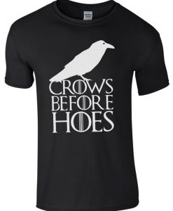 Crows Before Hoes Game Of Thrones Inspired T Shirt