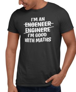 Good With Math Engineer T Shirt Black All Sizes Cotton T Shirt