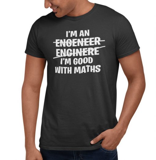 Good With Math Engineer T Shirt Black All Sizes Cotton T Shirt