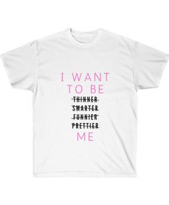 I Want To Be Me T Shirt