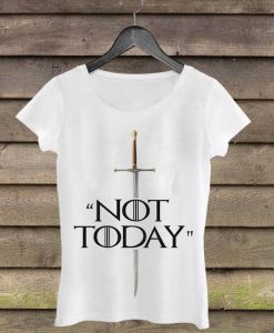 Not Today Woman Shirt