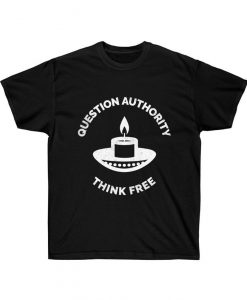 Question Authority Think Free T Shirt