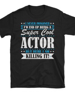 Super Cool Actor tshirt