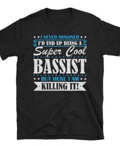 Super Cool Bassist tshirt