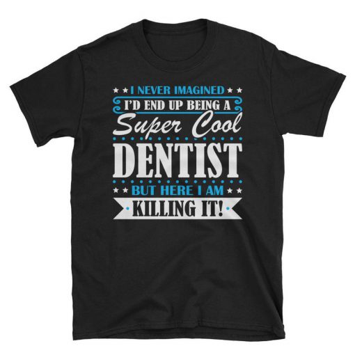 Super Cool Dentist tshirt