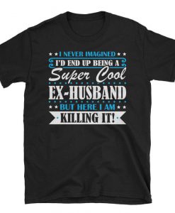 Super Cool Ex-Husband tshirt