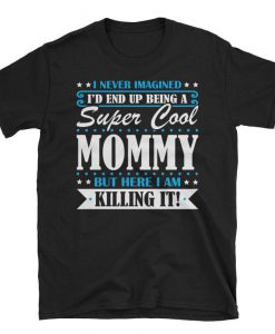 Super Cool Mommy tshirt