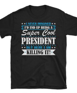 Super Cool President tshirt