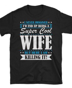 Super Cool Wife tshirt