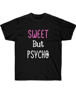 Sweet But Psycho T Shirt