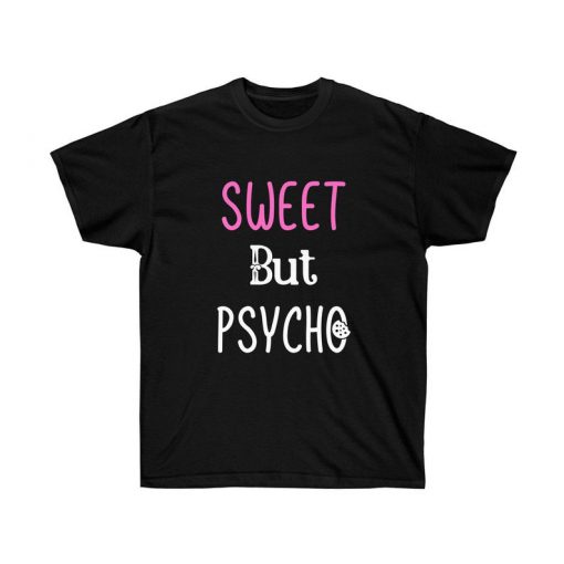 Sweet But Psycho T Shirt