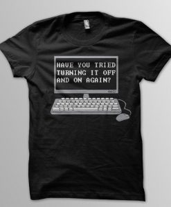 The IT Crowd Shirt, Have You Tried Turning It Off And On Again, Cult Comedy Shirt