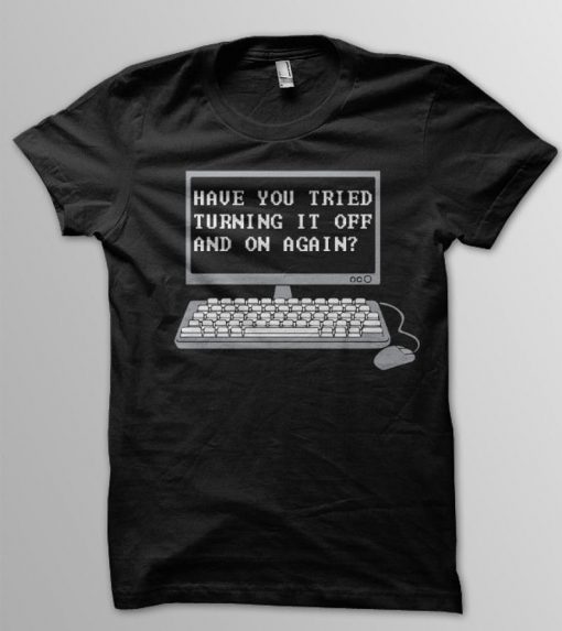 The IT Crowd Shirt, Have You Tried Turning It Off And On Again, Cult Comedy Shirt