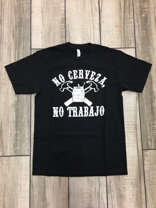 No Cerveza No Trabajo Tshirt