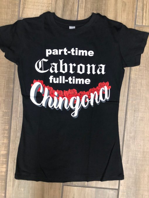 Part Time Cabrona Full Time Chingona Tshirt