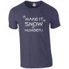 Star Trek TNG T-Shirt -Make it Snow, Number One