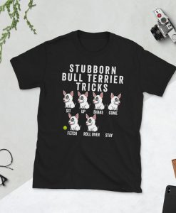 Stubborn English Bull Terrier Tricks Shirt, Funny English Bull Terrier T-Shirt