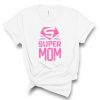 Super Mom Shirt