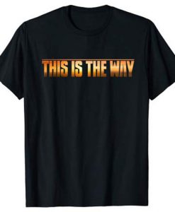 This is the Way Space Western Sci Fi T-Shirt