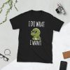 Tortoise I Do What I Want Shirt, Funny Tortoise T-Shirt