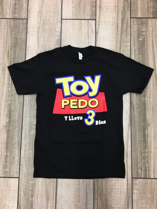 Toy Pedo Y Llevo Tres Dias Tshirt