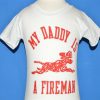 40s My Daddy is a Fireman t-shirt