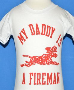 40s My Daddy is a Fireman t-shirt