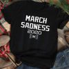 March Sadness 2020 tshirt