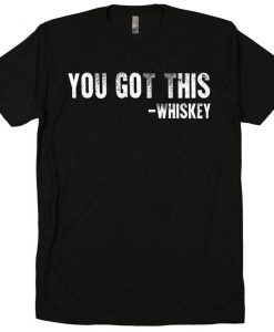 You've Got This Whiskey Kentucky Tennessee bourbon moonshine distillery chaser old fashioned and coke on the rocks tri blend tee t shirt