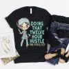 12 Hour Hustle Nurse or Doctor T-Shirt