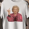 Betty White flipping bird Shirt Golden Girls Shirt