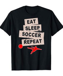 Eat Sleep Soccer Repeat Football Player Summertime Lovers Cool Gift T Shirts