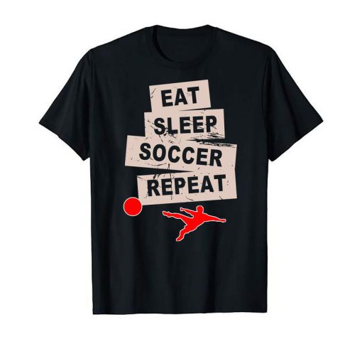 Eat Sleep Soccer Repeat Football Player Summertime Lovers Cool Gift T Shirts