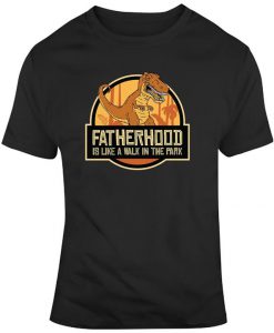 Fatherhood is Like a Walk In The Park T Rex Dinosaur Fathers Day Gift for Husband T-Shirt