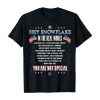 Hey Snowflake Not Special Protest Political Statement USA Military Service Freedom Army Hero Gift T-Shirts