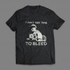 I Ain't Got Time To Bleed Shirt Jesse Ventura Shirt Predator Shirt