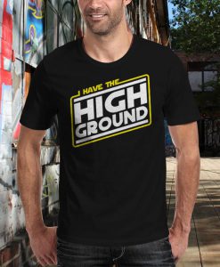 I Have the High Ground T-Shirt