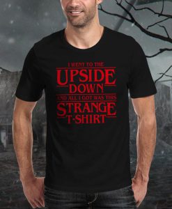 I Went to the Upside Down T-Shirt unisex