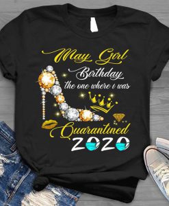 May Girl Birthday The One Where I Was Quarantined 2020 T shirt