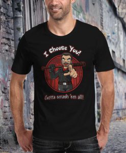 Negan Chooses You T-Shirt unisex