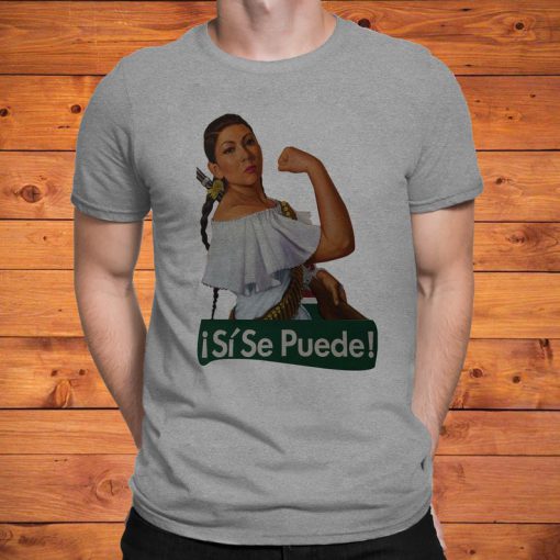 Si Se Puede We Can Do It Mexican Retro Super Soft Shirt