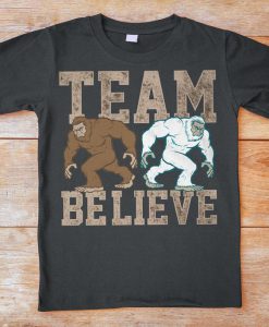 Team Believe Funny Bigfoot Shirt, Yeti Sasquatch Tshirt