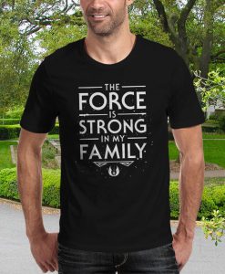 The Force of the Family T-Shirt