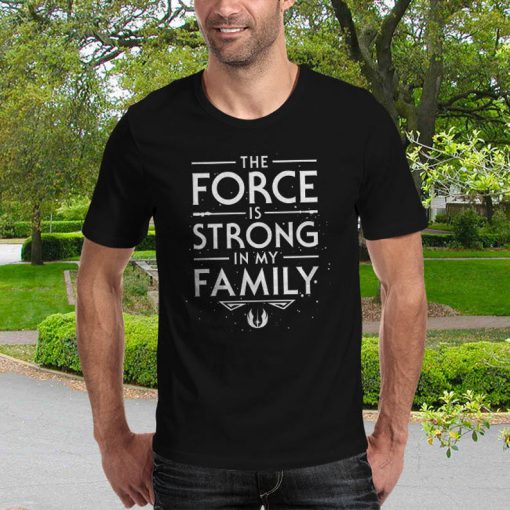 The Force of the Family T-Shirt