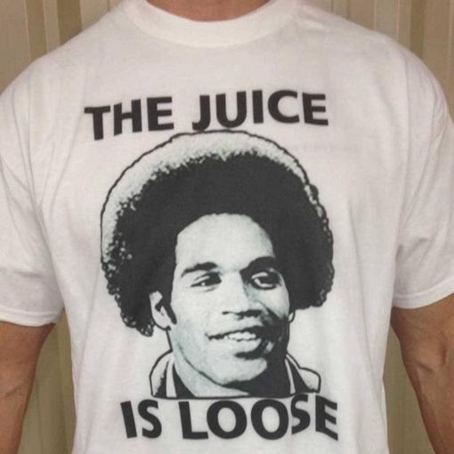 The Juice Is Loose Shirt OJ Simpson Shirt