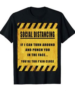 Warning Social Distancing Dont Stand Too Close T Shirts