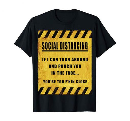 Warning Social Distancing Dont Stand Too Close T Shirts