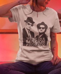 We're on a Mission From God Shirt Blues Brothers Shirt